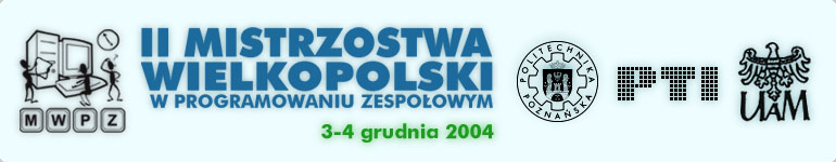 II Mistrzostwa Wielkopolski w Programowaniu Zespołowym, Poznań 3-4 grudnia 2004